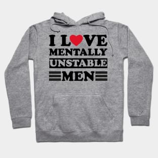 I Love Mentally Unstable men funny couple Hoodie